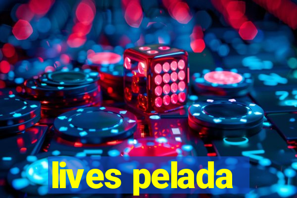 lives pelada